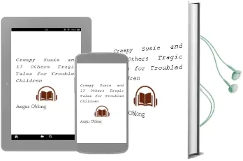 Descargar AudioLibro Creepy Susie and 13 Others Tragic Tales for Troubled Children de Angus Oblong año 2005