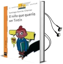 Descargar AudioLibro El Niño que Queria ser Tintin de Santiago Garcia Clairac año 2005