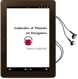 Descargar AudioLibro Animales (el Mundo en Imagenes) de Varios Autores año 2005