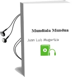 Descargar AudioLibro Mundiala Mundua! de Juan Luis Mugertza año 2005