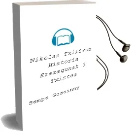Descargar AudioLibro Nikolas Txikiren Historia Ezezagunak 3: Txistea de Sempe; Goscinny año 2005