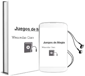 Descargar AudioLibro Juegos de Magia de Wenceslao Ciuro año 2006