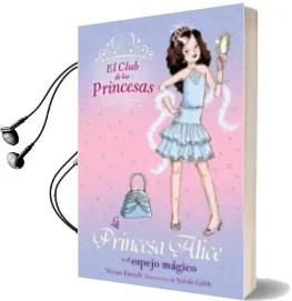 Descargar AudioLibro La Princesa Alice y el Espejo Magico (el Club de las Princesas) de Vivian French año 2006