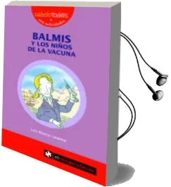 Descargar AudioLibro Balmis y los Niños de la Vacuna (Sabelotod@S) de Luis Blanco Laserna año 2006