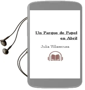 Descargar AudioLibro Un Parque de Papel en Abril de Julia Villaescusa año 2006