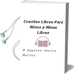 Descargar AudioLibro Cuentos Libres para Niños y Niñas Libres de Mª Angeles Garcia Maroto año 2006