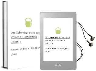 Descargar AudioLibro Les Colombes du Roi-Soleil Volume 3: Charlotte, la Rebelle de Anne Marie Desplat Duc año 2006