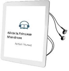 Descargar AudioLibro Alicia, la Princesa Mandrosa de Anton Nuñez año 2006