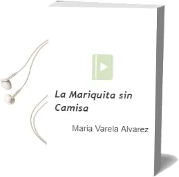 Descargar AudioLibro La Mariquita sin Camisa de Maria Varela Alvarez año 2006
