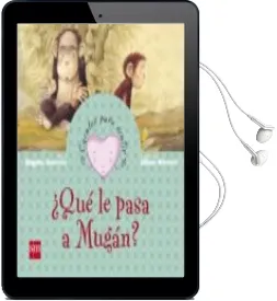 Descargar AudioLibro ¿Que le Pasa a Mugan? (Cuentos para Sentir Emociones) de Begoña Ibarrola año 2006