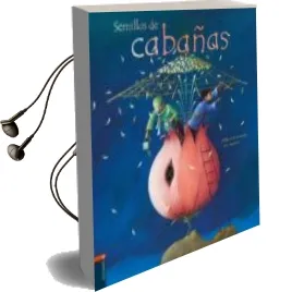 Descargar AudioLibro Semillas de Cabañas de Philippe Lechermeier año 2006