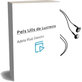 Descargar AudioLibro Pels Ulls de Lucrecia de Adela Ruiz Sancho año 2006