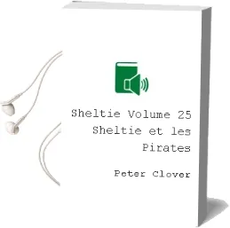 Descargar AudioLibro Sheltie (Volume 25: Sheltie et les Pirates) de Peter Clover año 2006