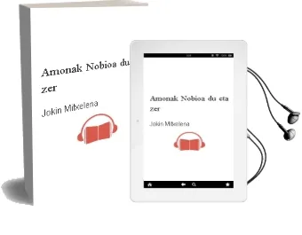 Descargar AudioLibro Amonak Nobioa du, eta zer? de Jokin Mitxelena año 2006