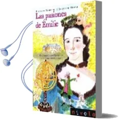 Descargar AudioLibro Las Pasiones de Emilie: La Marquesa de Chatelet, una Mujer Excepc Ional de Elisabeth Badinter año 2006