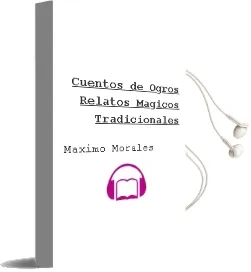 Descargar AudioLibro Cuentos de Ogros: Relatos Magicos Tradicionales de Maximo Morales año 2007