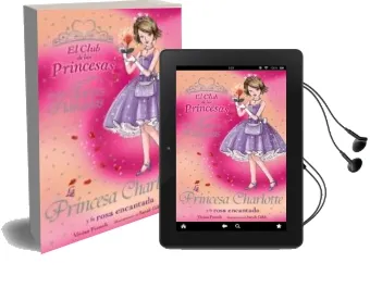Descargar AudioLibro La Princesa Charlotte y la Rosa Encantada (el Club de las Princes as) de Vivian French año 2007