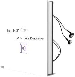 Descargar AudioLibro Txantxon Pirata de M. Angels Bogunya año 2007