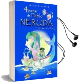 Descargar AudioLibro 4 Poemas de Pablo Neruda y un Amancer en la Isla de Pablo Neruda año 2007