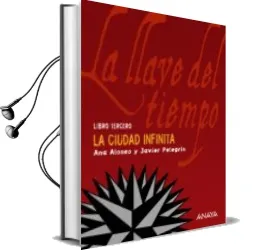 Descargar AudioLibro La Llave del Tiempo iii : La Ciudad Infinita de Ana Alonso año 2007