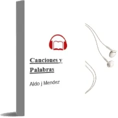 Descargar AudioLibro Canciones y Palabras de Aldo J. Mendez año 2007