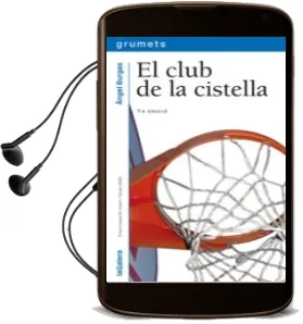 Descargar AudioLibro El Club de la Cistella (Premi Josep m. Folch i Torres de Novel.La per a Nois i Noies 2006) de Angel Burgas año 2007