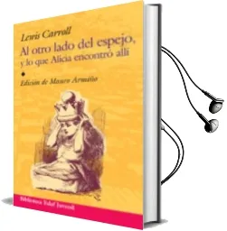 Descargar AudioLibro Al Otro Lado del Espejo y lo que Alicia Encontro Alli de Lewis Carroll año 2007