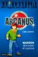 AudioLibro Arcanus 1. Maddox Descubre el Camino de Care Santos