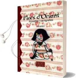 Descargar AudioLibro Flors d Orient: Proverbis i Cal·Ligrafies de Eva Ibañez año 2007