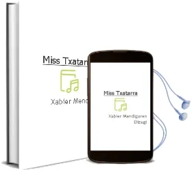 Descargar AudioLibro Miss Txatarra de Xabier Mendiguren Elizegi año 2007