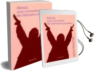 Descargar AudioLibro Alesio, una Comedia de Tiempos Pasados de Ignacio Garcia May año 2007