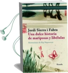 Descargar AudioLibro Una Dulce Historia de Mariposas y Libelulas de Jordi Sierra I Fabra año 2008