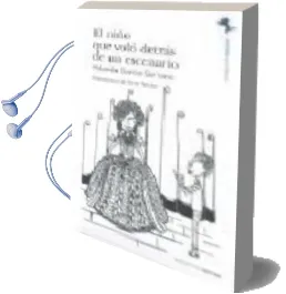 Descargar AudioLibro El Niño que Volo Detras de un Escenario de Yolanda Garcia Serrano año 2008