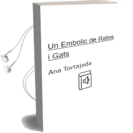 Descargar AudioLibro Un Embolic de Rates i Gats de Ana Tortajada año 2008