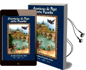 Descargar AudioLibro Aventuras de Pepe Entre Puentes de Jose Manuel Ballesteros Pastor año 2008