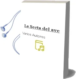 Descargar AudioLibro La Secta del ave de Varios Autores año 2008