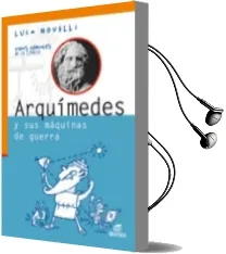Descargar AudioLibro Arquimedes y sus Maquinas de Guerra (Coleccion Vidas Geniales de la Ciencia) de Luca Novelli año 2008