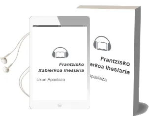 Descargar AudioLibro Frantzisko Xabierkoa Iheslaria de Uxue Apaolaza año 2008