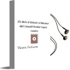 Descargar AudioLibro Els Reis d Orient i el Mesteri del Camell Perdut (Capsa Contes) de Valenti Gubianas año 2008