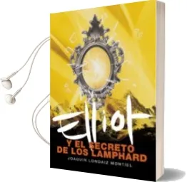 Descargar AudioLibro Elliot y el Secreto de los Lamphard de Joaquin Londaiz Montiel año 2008
