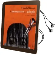 Descargar AudioLibro A Incribel Historia da Nenapaxaro e o Galopin de Anna Castagnoli año 2008