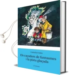 Descargar AudioLibro Els Caçadors de Fantasmes i la Pista Glaçada de Cornelia Funke año 2009