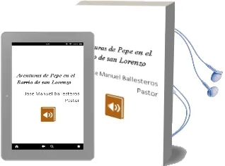 Descargar AudioLibro Aventuras de Pepe en el Barrio de san Lorenzo de Jose Manuel Ballesteros Pastor año 2009