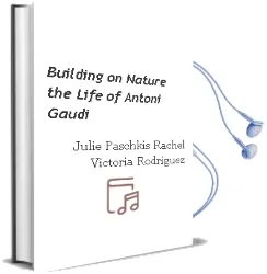 Descargar AudioLibro Building on Nature: The Life of Antoni Gaudi de Julie Paschkis; Rachel Victoria Rodriguez año 2009
