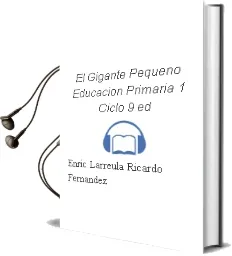 Descargar AudioLibro El Gigante Pequeño: Educacion Primaria, 1 Ciclo (9ª Ed.) de Enric Larreula; Ricardo Fernandez año 2009