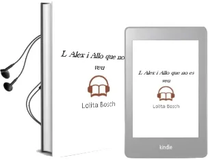 Descargar AudioLibro L Alex i Allo que no es veu de Lolita Bosch año 2009