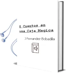 Descargar AudioLibro 8 Cuentos en una Caja Magica de J. Fernandez Bobadilla año 2009