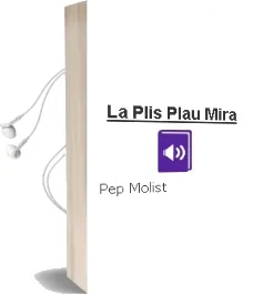 Descargar AudioLibro La Plis Plau Mira de Pep Molist año 2009