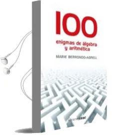 Descargar AudioLibro 100 Enigmas de Algebra y Aritmetica de Marie Berrondo Agrell año 2009
