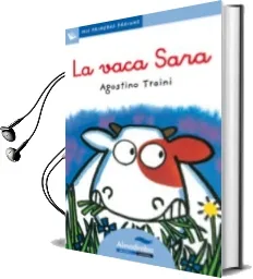 Descargar AudioLibro La Vaca Sara (Primeras Paginas - lc: Letra Cursiva) de Agostino Traini año 2009